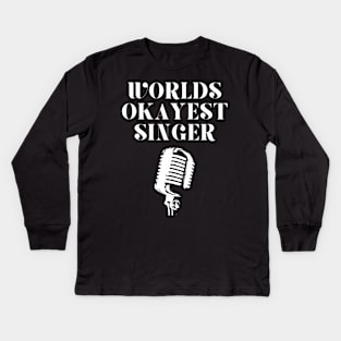 World okayest singer Kids Long Sleeve T-Shirt